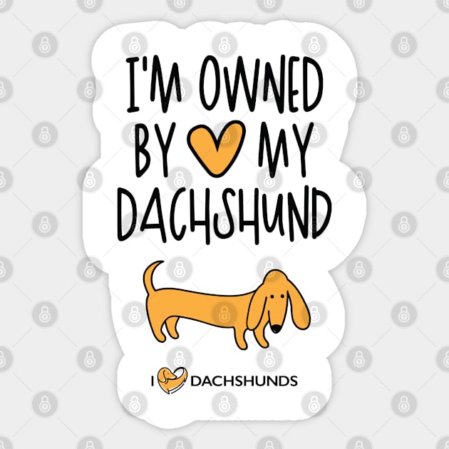 I'm Owned By My Dachshund Sticker by I Love Dachshunds